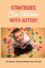 Strategies For Children With Autism: The Survival Guide For Parents And Teachers: How To Parent A Child With Autism Book Cover Image
