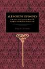 Allegheny Episodes: Folk Lore and Legends Collected in Northern and Western Pennsylvania By Henry W. Shoemaker Cover Image