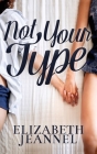 Not Your Type By Elizabeth Staggs Cover Image