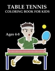 table tennis Coloring Book For Kids Ages 4-8 Cover Image