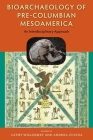 Bioarchaeology of Pre-Columbian Mesoamerica: An Interdisciplinary Approach (Bioarchaeological Interpretations of the Human Past: Local) By Cathy Willermet (Editor), Andrea Cucina (Editor) Cover Image