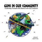 Guns In Our Community: Protecting Yourself and Others From Gun Violence By Robin A. Lewis Cover Image