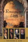Renaissance Lives: Portraits Of An Age By Theodore K. Rabb Cover Image