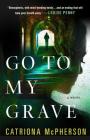 Go to My Grave: A Novel By Catriona McPherson Cover Image