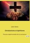 Christianisme et Spiritisme: Preuves expérimentales de la survivance By Léon Denis Cover Image