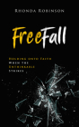 Freefall: Holding Onto Faith When the Unthinkable Strikes: Holding Onto Faith When the Unthinkable Strikes By Rhonda Robinson Cover Image