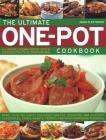 The Ultimate One-Pot Cookbook: More Than 180 Simply Delicious One-Pot, Stove-Top and Clay-Pot Casseroles, Stews, Roasts, Tagines and Mouthwatering Pu Cover Image