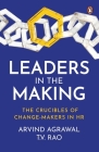 Leaders in the Making: The Crucibles of Change-Makers in HR By Arvind Agrawal, T.V. Rao Cover Image
