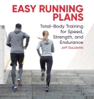 Easy Running Plans: Total-Body Training for Speed, Strength, and Endurance By Jeff Gaudette Cover Image