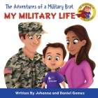 The Adventures of a Military Brat: My Military Life By Johanna K. Gomez, Daniel A. Gomez Cover Image