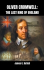 Oliver Cromwell: The Last King of England Cover Image