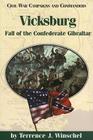 Vicksburg: Fall of the Confederate Gibraltar (Civil War Campaigns and Commanders Series) By Terrence J. Winschel Cover Image
