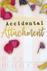 Accidental Attachment By Max Monroe Cover Image