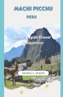 Machi Picchu Peru: An In-Depth Travel Companion Cover Image