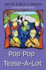 Pop Pop Tease-A-Lot By Barb J. Wallace, Tanja Russita (Illustrator), Becky Hefty (Editor) Cover Image