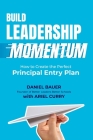 Build Leadership Momentum: How to Create the Perfect Principal Entry Plan Cover Image