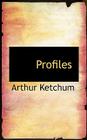 Profiles By Arthur Ketchum Cover Image