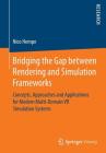 Bridging the Gap Between Rendering and Simulation Frameworks: Concepts, Approaches and Applications for Modern Multi-Domain VR Simulation Systems Cover Image