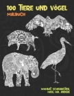 100 Tiere und Vögel - Malbuch - Wombat, Schnabeltier, Hase, Hai, andere By Johanna Ruske Cover Image