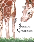 Seymour Greenleaves By Heather Bowen, Caleb Peregrine (Illustrator) Cover Image