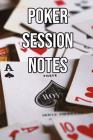 Poker Session Notes: Log Sessions, Notes on Players, Tenancies, Rake, Tournaments By Profitable Poker Cover Image
