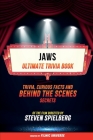 Jaws - Ultimate Trivia Book: Trivia, Curious Facts And Behind The Scenes Secrets Of The Film Directed By Steven Spielberg Cover Image