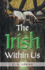 The Irish Within Us By C. a. Logan Cover Image