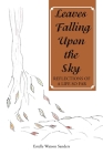 Leaves Falling Upon the Sky: Reflections of a Life so Far By Estelle Watson Sanders Cover Image