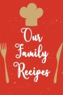 Our family recipes.: My recipe book to write in make your own cookbook. Cover Image