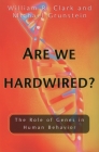Are We Hardwired?: The Role of Genes in Human Behavior By William R. Clark, Michael Grunstein Cover Image