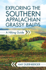 Exploring the Southern Appalachian Grassy Balds: A Hiking Guide By Amy Duernberger Cover Image