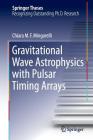Gravitational Wave Astrophysics with Pulsar Timing Arrays (Springer Theses) By Chiara M. F. Mingarelli Cover Image