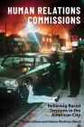 Human Relations Commissions: Relieving Racial Tensions in the American City By Valerie Martinez-Ebers, Brian Calfano Cover Image