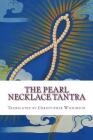 The Pearl Necklace Tantra: Upadesha Instructions of the Great Perfection By Christopher Wilkinson (Translator), Christopher Wilkinson Cover Image