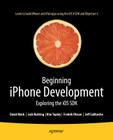 Beginning iPhone Development: Exploring the IOS SDK By Jack Nutting, Fredrik Olsson, David Mark Cover Image