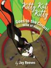 Kitty Kat Kitty Goes to the Circus: Wild at Heart Cover Image