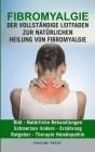 Fibromyalgie: Der vollständige Leitfaden zur natürlichen Heilung von Fibromyalgie: Diät - Natürliche Behandlungen - Schmerzen Linder By Pauline Patry Cover Image