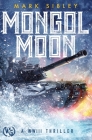 Mongol Moon: A WWIII Thriller By Mark Sibley Cover Image