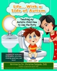 Life... with a Side of Autism: Teaching My Autistic Child How to Use the Potty By Christina Delgado Cover Image