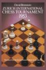 Zurich International Chess Tournament, 1953 (Dover Chess) By David Bronstein Cover Image