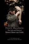 Dutch Mandarin: The Life and Work of Robert Hans van Gulik By C. D. Barkman, H. De Vries-Van Der Hoeven, Rosemary Robson (Translator) Cover Image