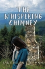 The Whispering Chimney By Jane Ellen Freeman Cover Image