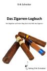 Das Zigarren-Logbuch: Der Begleiter auf Ihrem Weg durch die Welt der Zigarren Cover Image