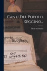 Canti Del Popolo Reggino... By Mario Mandalari Cover Image