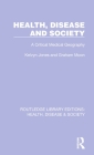 Health, Disease and Society: A Critical Medical Geography By Kelvyn Jones, Graham Moon Cover Image