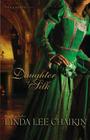 Daughter of Silk (Silk House #1) By Linda Lee Chaikin Cover Image