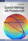 Quantum Metrology with Photoelectrons: Volume II: Applications and Advances (Iop Concise Physics) Cover Image
