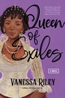 Queen of Exiles: A Novel of a True Black Regency Queen By Vanessa Riley Cover Image