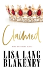 Claimed (King Brothers #1) By Lisa Lang Blakeney Cover Image