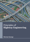 Principles of Highway Engineering By Horton George (Editor) Cover Image